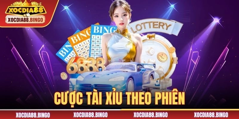 Cược Tài Xỉu Theo Phiên XOCDIA88 | Kịch Tính Theo Từng Phút